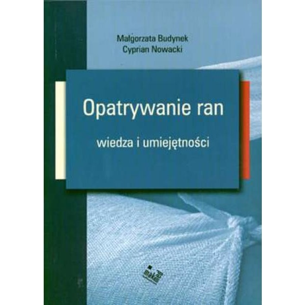 Opatrywanie ran wiedza i umiejętności Opatrywanie ran wiedza i umiejętności