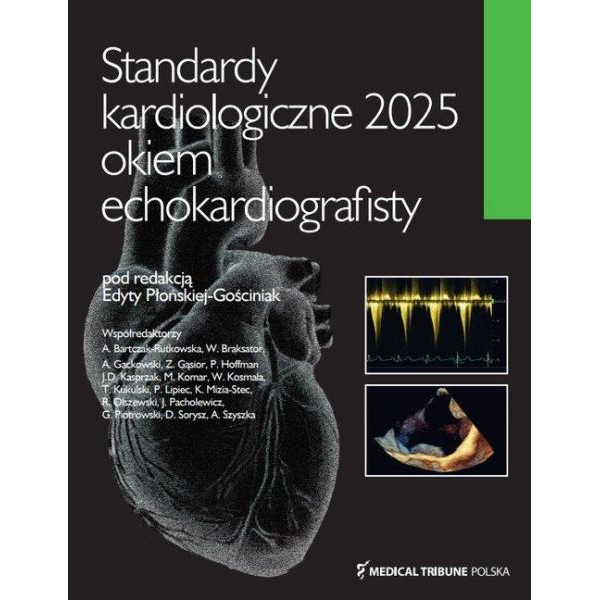 Standardy kardiologiczne 2025 Okiem echokardiografisty Standardy kardiologiczne 2025 Okiem echokardiografisty