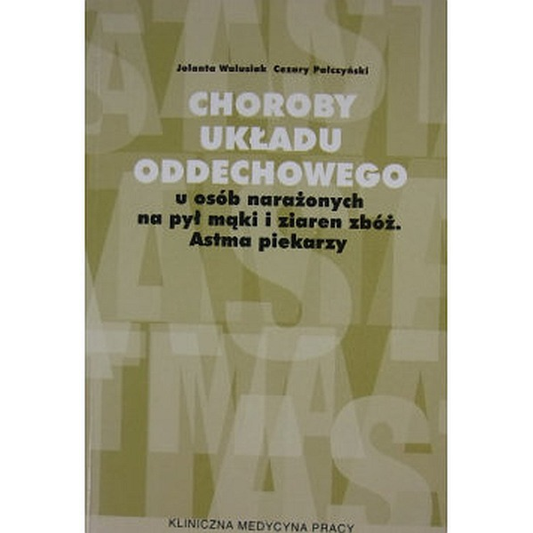 Choroby układu oddechowego u osób narażonych na pył mąki i ziaren zbóż Astma piekarzy Choroby układu oddechowego u osób narażonych na pył mąki i ziaren zbóż Astma piekarzy
