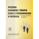 Wczesna diagnoza i terapia dzieci z utrudnieniami w rozwoju interdysscyplinarne problemy