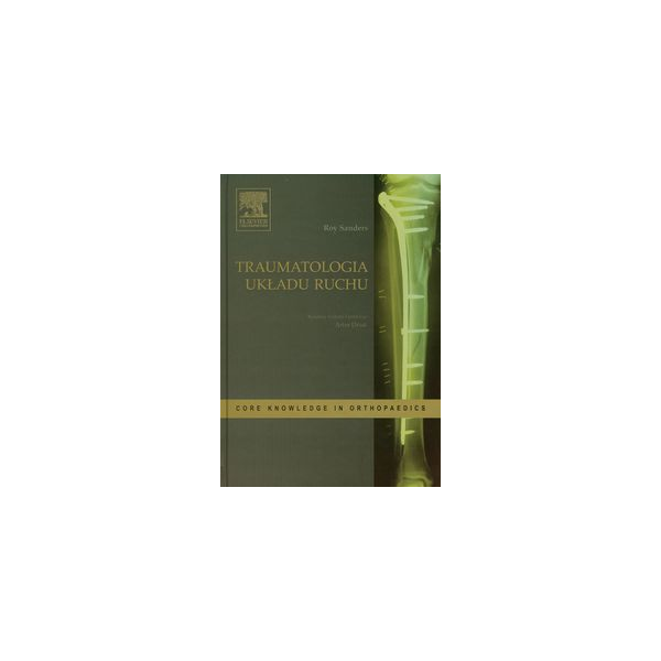 Traumatologia układu ruchu
Core Knowledge in Orthopaedics