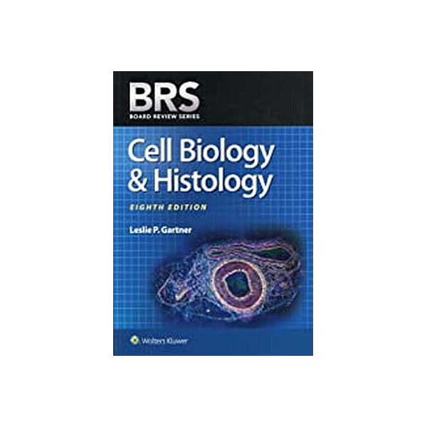 BRS Cell Biology and Histology (Board Review Series) 8th Edition by Leslie P. Gartner