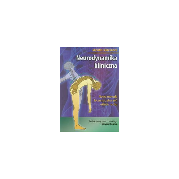 Neurodynamika kliniczna Nowa metoda leczenia zaburzeń układu ruchu Neurodynamika kliniczna Nowa metoda leczenia zaburzeń układu ruchu