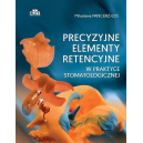 Precyzyjne elementy retencyjne w praktyce stomatologicznej