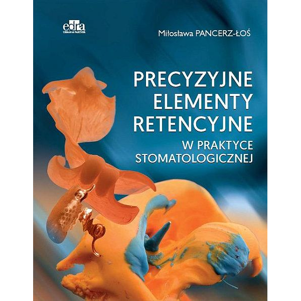 Precyzyjne elementy retencyjne w praktyce stomatologicznej