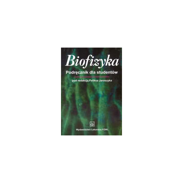 Biofizyka Podręcznik dla studentów Biofizyka Podręcznik dla studentów