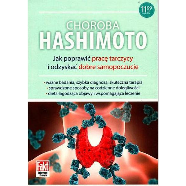 Choroba Hashimoto - jak poprawić pracę tarczycy i odzyskać dobre samopoczucie Choroba Hashimoto - jak poprawić pracę tarczycy i odzyskać dobre samopoczucie