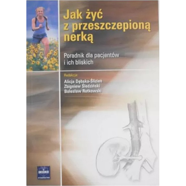 Jak żyć z przeszczepioną nerką Poradnik dla pacjentów i ich bliskich