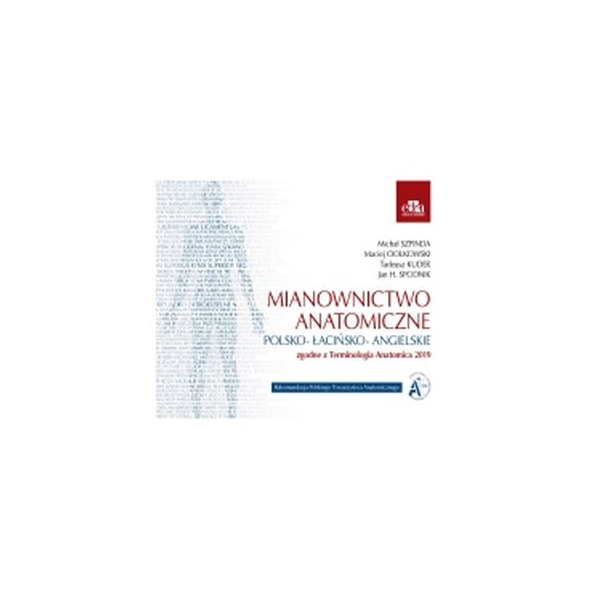 Mianownictwo anatomiczne polsko-łacińsko-angielskie zgodne z terminologią Anatmica 2019