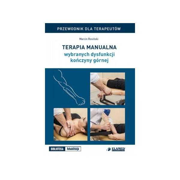 Terapia manualna wybranych dysfunkcji kończyny górnej Przewodnik dla terapeutów