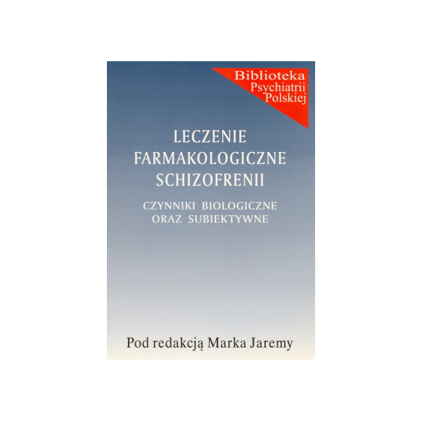 Leczenie farmakologiczne schizofrenii Czynniki biologiczne oraz subiektywne