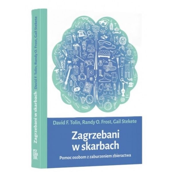 Zagrzebani w skarbach Pomoc osobom z zaburzeniem zbieractwa