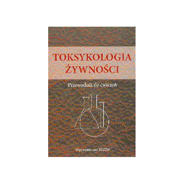 Toksykologia żywności Przewodnik do ćwiczeń
