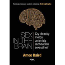 Sex in the Brain Czy choroby mózgu zmieniają zachowania seksualne?