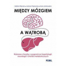Między mózgiem a wątrobą Wybrane choroby z pogranicza hepatologii, neurologii i chorób metabolicznych