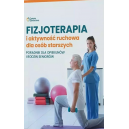 Fizjoterapia i aktywność ruchowa osób starszych Fizjoterapia i aktywność ruchowa osób starszych