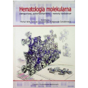 Hematologia molekularna, patogeneza, patomechanizmy i metody badawcze