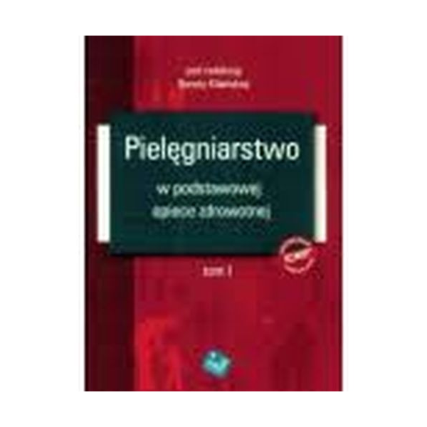 Pielęgniarstwo w podstawowej opiece zdrowotnej t.1
