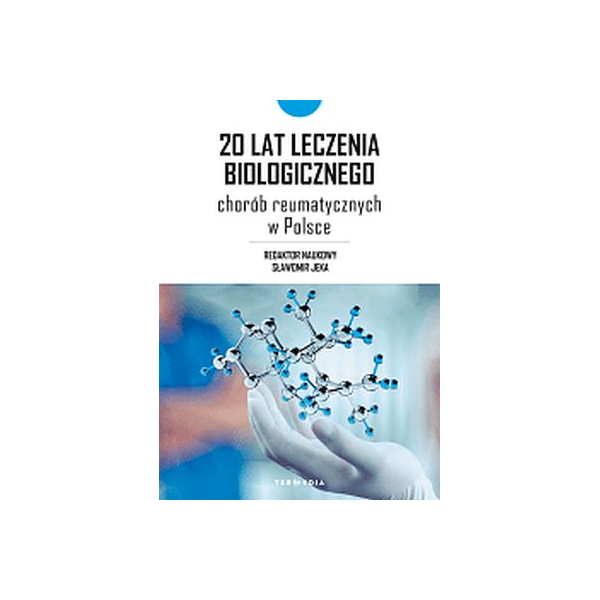 20 LAT LECZENIA BIOLOGICZNEGO CHORÓB REUMATYCZNYCH W POLSCE