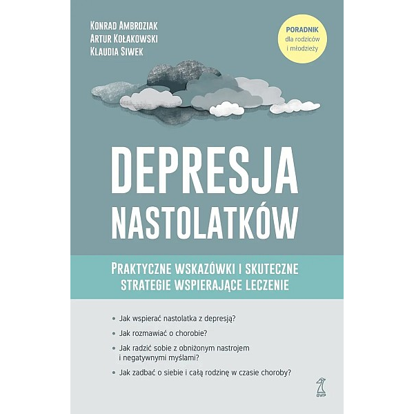 DEPRESJA NASTOLATKÓW Praktyczne wskazówki i skuteczne strategie wspierające leczenie 