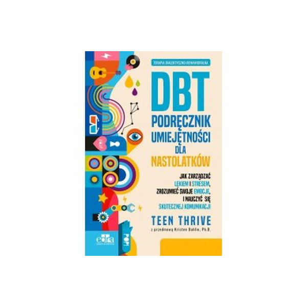 Terapia dialektyczno-behawioralna DBT podręcznik dla nastolatków