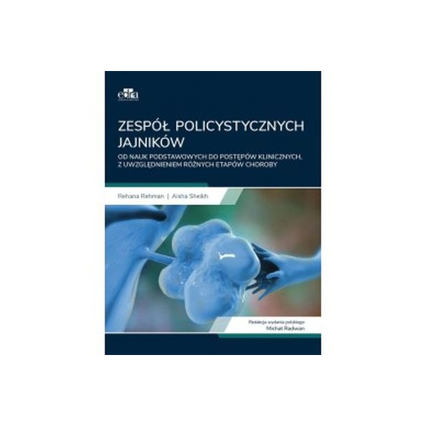 Zespół policystycznych jajników
 od nauk podstawowycz do postępów klinicznych , z uwzględnieniem różnych etapów choroby