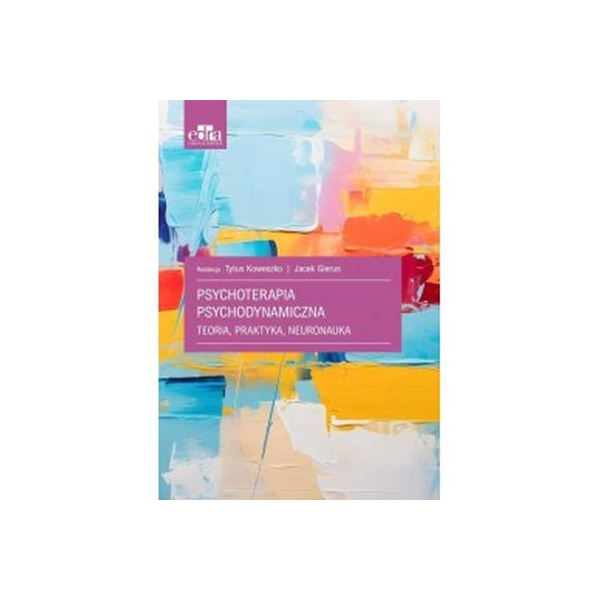 Psychoterapia psychodynamiczna teoria,praktyka,neuronauka