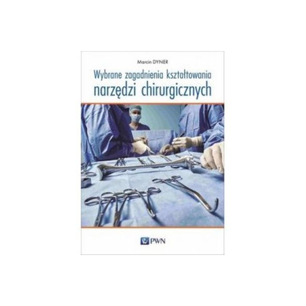 Wybrane zagadnienia kształtowania narzędzi chirurgicznych