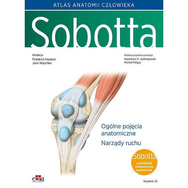 Atlas anatomii człowieka Sobotta cz. 1 łac. mian. Ogólne pojecia anatomiczne. Narządy ruchu.