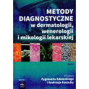 Metody diagnostyczne w dermtologii, wenerologii i mikologii lekarskiej
t.1 Najczęściej stosowane i najbardziej przydatn