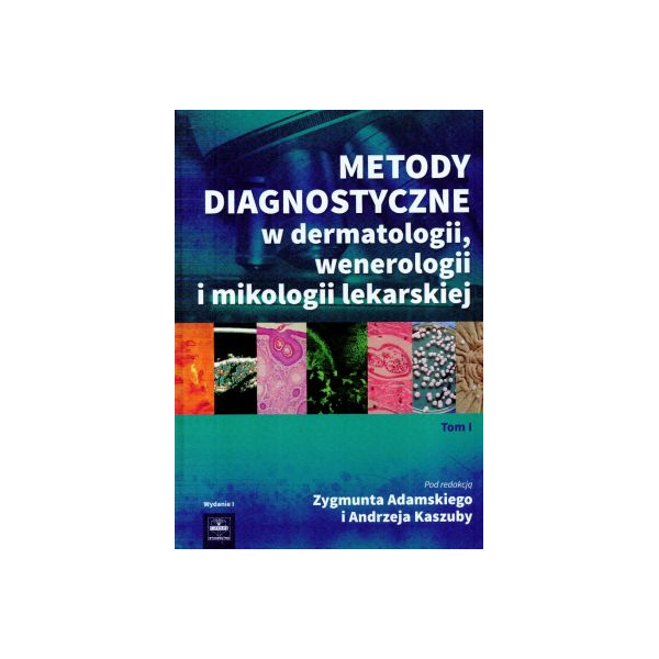 Metody diagnostyczne w dermtologii, wenerologii i mikologii lekarskiej
t.1 Najczęściej stosowane i najbardziej przydatn