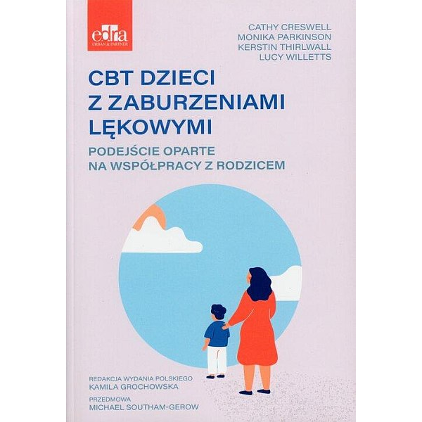CBT dzieci z zaburzeniami lękowymi Podejście oparte na współpracy z rodzicem