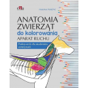 Anatomia zwierząt do kolorowania. Aparat ruchu. Podręcznik dla studentów weterynarii 