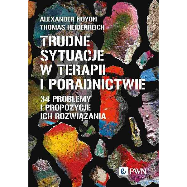 Trudne sytuacje w terapii i poradnictwie 34 problemy i propozycje ich rozwiązania
