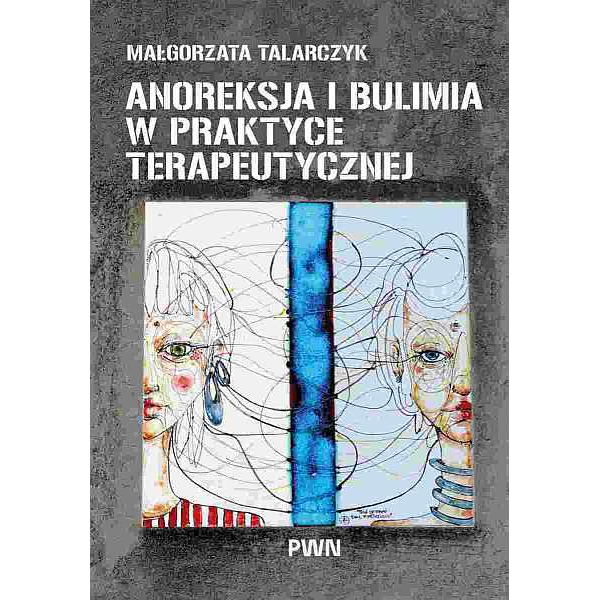 Anoreksja i bulimia w praktyce terapeutycznej