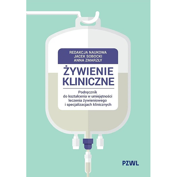 Żywienie kliniczne Podręcznik do kształcenia w umiejętności leczenia żywieniowego