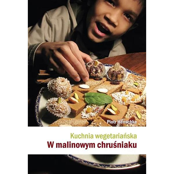 Kuchnia wegetariańska W malinowym chruśniaku