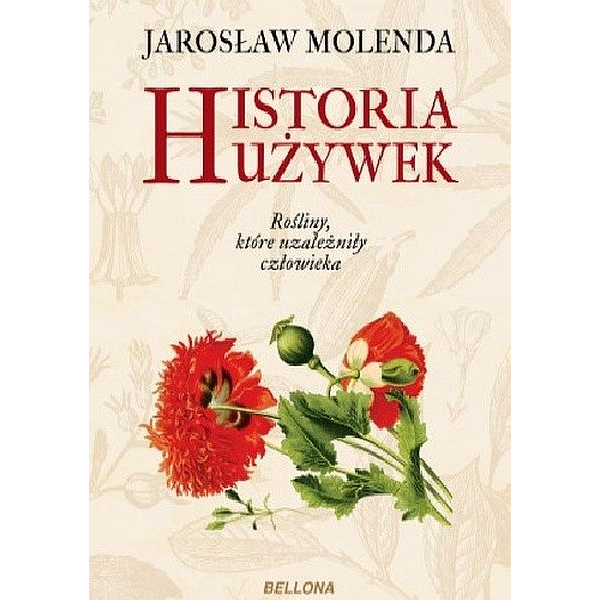 Historia używek Rośliny, które uzależniły człowieka