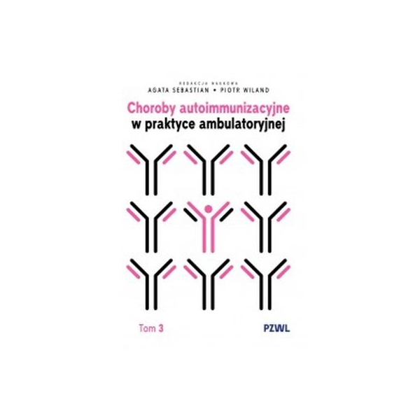 Choroby autoimmunizacyjne w praktyce ambulatoryjnej Tom 3