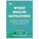 Wysoko wrażliwi nastolatkowie
Jak odzyskiwać równowagę emocjonalną, wyznaczać granice i akceptować samego siebie dzięki