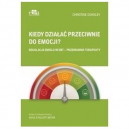 Kiedy działać przeciwnie do emocji?
Regulacja emocji w DBT-przewodnik terapeuty