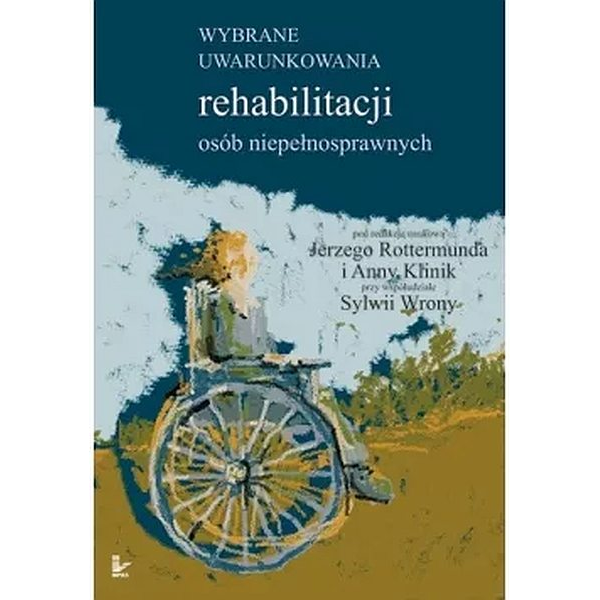 Wybrane uwarunkowania rehabilitacji osób niepełnosprawnych