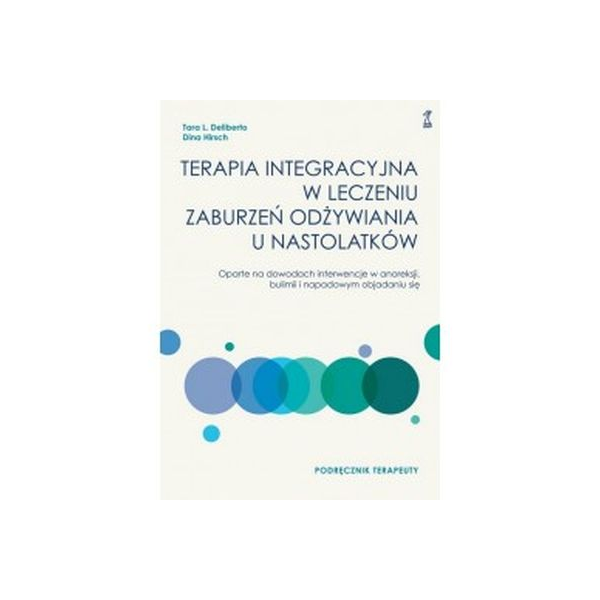 Terapia integracyjna w leczeniu zaburzeń odżywiania u nastolatków Podręcznik terapeuty