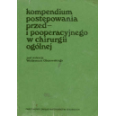 Kompendium postępowania przed- i pooperacyjnego w chirurgii ogólnej