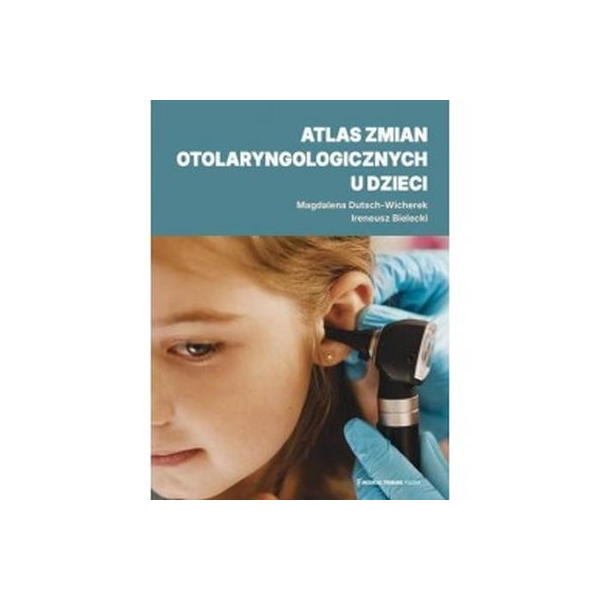 Atlas zmian otolaryngologicznych u dzieci