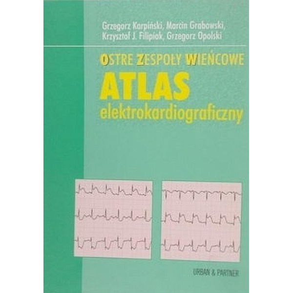 Ostre zespoły wieńcowe - atlas elektrokardiograficzny