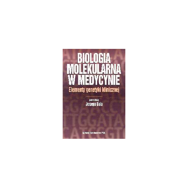 Biologia molekularna w medycynie 
Elementy genetyki klinicznej