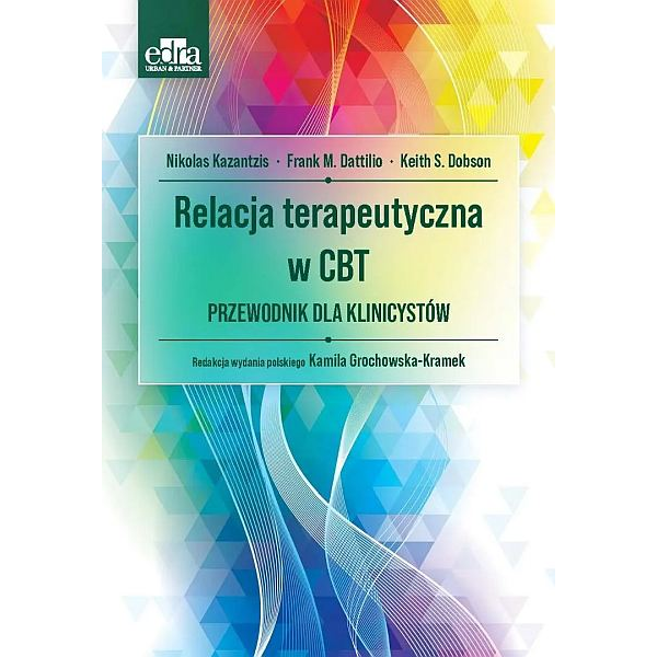 Relacja terapeutyczna w CBT Przewodnik dla klinicystów