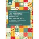 Jak przetrwać w rodzinie patchworkowej? Co się sprawdza , a co nie w budowaniu wartościowych relacji
