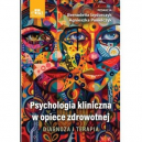 Psychologia kliniczna w opiece zdrowotnej diagnoza i terapia